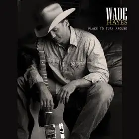 Wade Hayes - Place to Turn Around (2009)
