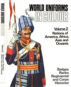 World Uniforms in Colour Volume 2: Nations of America, Africa, Asia and Oceania (Repost)