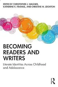 Becoming Readers and Writers: Literate Identities Across Childhood and Adolescence