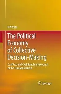 The Political Economy of Collective Decision-Making: Conflicts and Coalitions in the Council of the European Union (Repost)