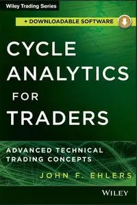 John F. Ehlers - Cycle Analytics for Traders + Downloadable Software: Advanced Technical Trading Concepts 1st Edition