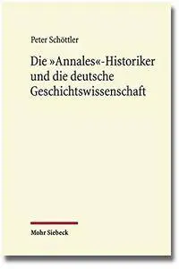 Die 'Annales'-Historiker und die deutsche Geschichtswissenschaft