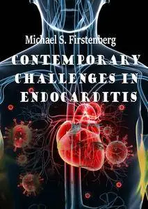"Contemporary Challenges in Endocarditis" ed. by Michael S. Firstenberg