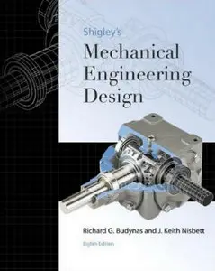 Shigley's Mechanical Engineering Design, 8th Edition (Repost)