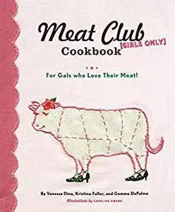 Meat Club Cookbook: For Gals Who Love Their Meat!