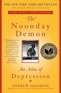 «The Noonday Demon: An Atlas Of Depression» by Andrew Solomon