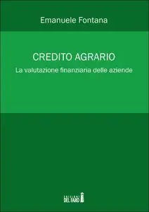 Emanuele Fontana - Credito agrario. La valutazione finanziaria delle aziende