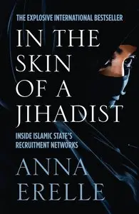 In the Skin of a Jihadist: Inside Islamic State's Recruitment Networks