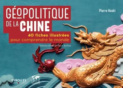 Pierre Haski, "Géopolitique de la Chine: 40 fiches illustrées pour comprendre le monde"