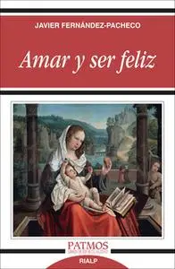 «Amar y ser feliz» by Javier Fernández-Pacheco