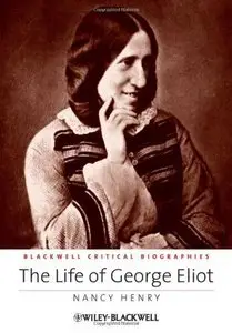 The Life of George Eliot: A Critical Biography (Repost)