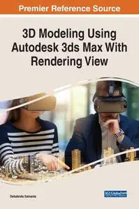 3d Modeling Using Autodesk 3ds Max With Rendering View (Advances in Web Technologies and Engineering)