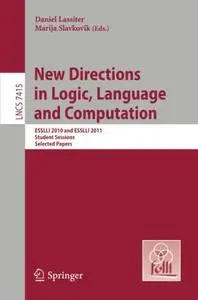 New Directions in Logic, Language and Computation: ESSLLI 2010 and ESSLLI 2011 Student Sessions. Selected Papers