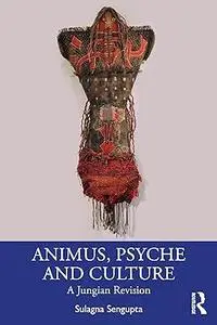 Animus, Psyche and Culture: A Jungian Revision