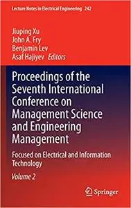 Proceedings of the Seventh International Conference on Management Science and Engineering Management: Focused on Electri