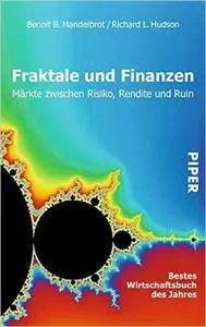 Benoît B. Mandelbrot, Richard L. Hudson - Fraktale und Finanzen: Märkte zwischen Risiko, Rendite und Ruin