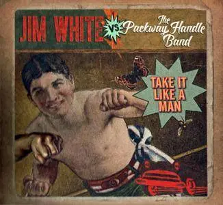 Jim White vs. The Packway Handle Band - Take It Like A Man (2015) {Yep Roc Records YEP-2409}