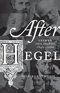 After Hegel: German Philosophy, 1840–1900 (Repost)