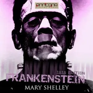 «Frankenstein (1818 edition)» by Mary Shelley