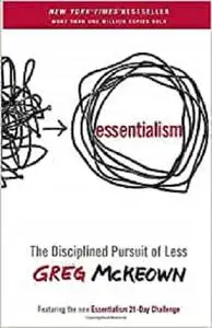 Essentialism: The Disciplined Pursuit of Less