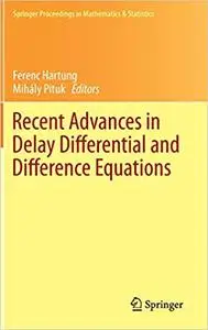 Recent Advances in Delay Differential and Difference Equations