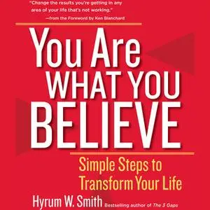 «You Are What You Believe» by Hyrum W. Smith