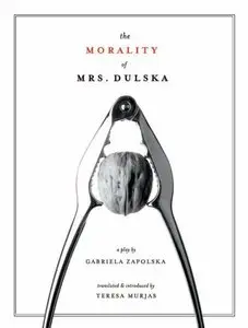 Gabriela Zapolska - The Morality of Mrs. Dulska