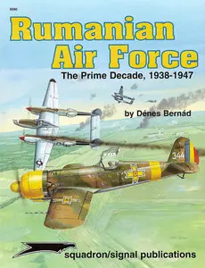 Rumanian Air Force: The Prime Decade 1938-1947 [Squadron Signal 6080]