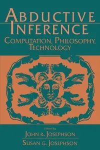 Abductive Inference: Computation, Philosophy, Technology