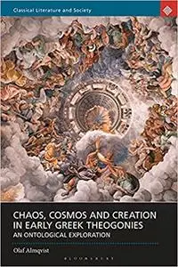 Chaos, Cosmos and Creation in Early Greek Theogonies: An Ontological Exploration