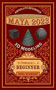 Absolute Beginner Maya® 2023 3D Modeling Beginner