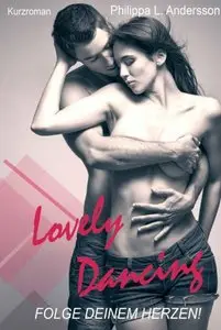 Philippa L. Andersson - Lovely Dancing - Folge deinem Herzen