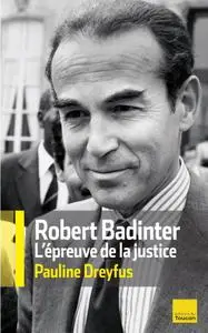 Pauline Dreyfus, "Robert Badinter : L'épreuve de la justice"