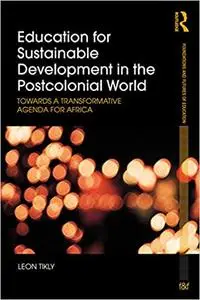 Education for Sustainable Development in the Postcolonial World: Towards a Transformative Agenda for Africa