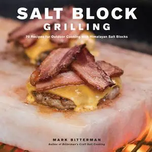«Salt Block Grilling» by Mark Bitterman