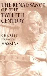 The Renaissance of the Twelfth Century by Charles H. Haskins