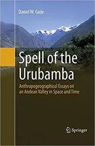 Spell of the Urubamba: Anthropogeographical Essays on an Andean Valley in Space and Time (Repost)