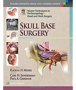 Master Techniques in Otolaryngology - Head and Neck Surgery: Skull Base Surgery [Repost]