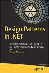 Design Patterns in .NET: Reusable Approaches in C# and F# for Object-Oriented Software Design