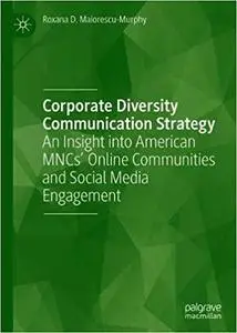 Corporate Diversity Communication Strategy: An Insight into American MNCs’ Online Communities and Social Media Engagemen