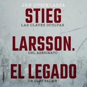 «Stieg Larsson. El legado» by Jan Stocklassa