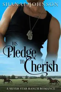 «His Pledge to Cherish» by Shanae Johnson