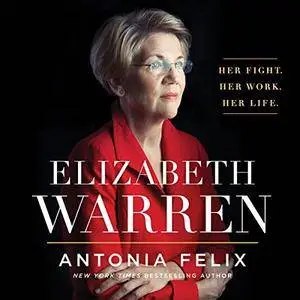 Elizabeth Warren: Her Fight. Her Work. Her Life. [Audiobook]