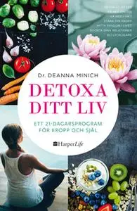 «Detoxa ditt liv» by Deanna Minich