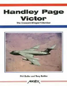Handley Page Victor: The Crescent-Winged V-Bomber (Aerofax)