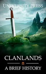 Clanlands: A Brief History of Scotland