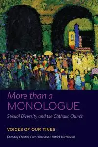 More than a Monologue: Sexual Diversity and the Catholic Church: Voices of Our Times (Catholic Practice in North America)