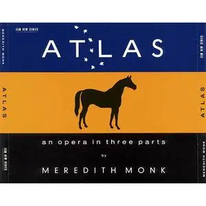 Meredith Monk: Atlas (An Opera in Three Parts) (1993)
