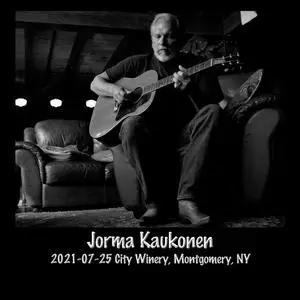 Jorma Kaukonen - 2021-07-25 - City Winery, Montgomery, NY (2021) [Official Digital Download 24/48]