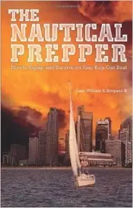 The Nautical Prepper: How to Equip and Survive on Your Bug Out Boat
